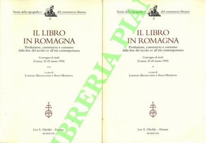 Il libro in Romagna. Produzione, commercio e consumo dalla fine del secolo XV all'età contemporanea - Lorenzo Baldacchini - copertina