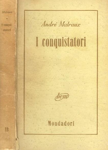 I conquistatori - André Malraux - copertina