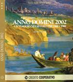 Anno Domini 2002. Un viaggio nei secoli 1700, 1800 e 1900