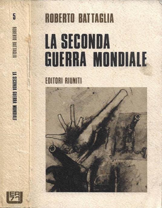 La seconda guerra mondiale - Roberto Battaglia - copertina