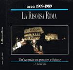 Acea 1909-1989. La risorsa Roma. Un'azienda tra passato e futuro