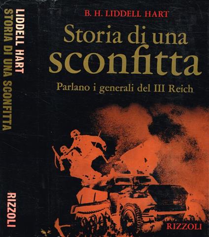 Storia di una sconfitta. Parlano i generali del III Reich - Basil H. Liddell Hart - copertina