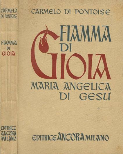 Fiamma di Gioia. Maria Angelica di Gesù - copertina