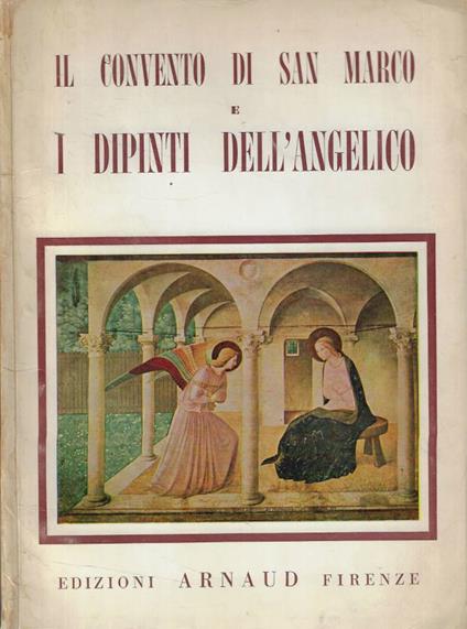 Il Convento di S. Marco in Firenze e i dipinti dell'Angelico - Cesare Fasola - copertina