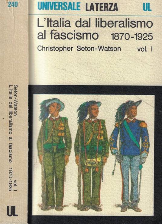 L' Italia dal liberalismo al fascismo 1870-1925 Vol. I - Christopher Seton-Watson - copertina