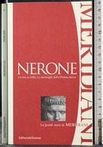 Nerone. La vita, le follie. Le meraviglie della Domus Aurea