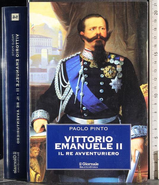 Vittorio Emanuele II. Il re avventuriero - Paolo Pinto - copertina