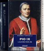 Pio IX. L'ultimo papa re