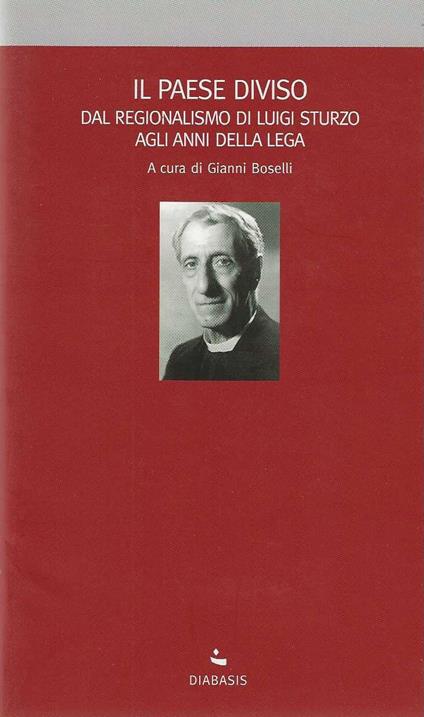 Il paese diviso. dal regionalismo di Luigi Sturzo agli anni della Lega - Gianni Boanelli - copertina