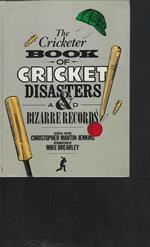 The Cricketer book of Cricket Disasters & Bizarre Records