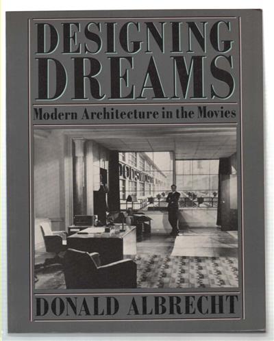 Designing Dreams. Modern Architecture In The Movies - copertina