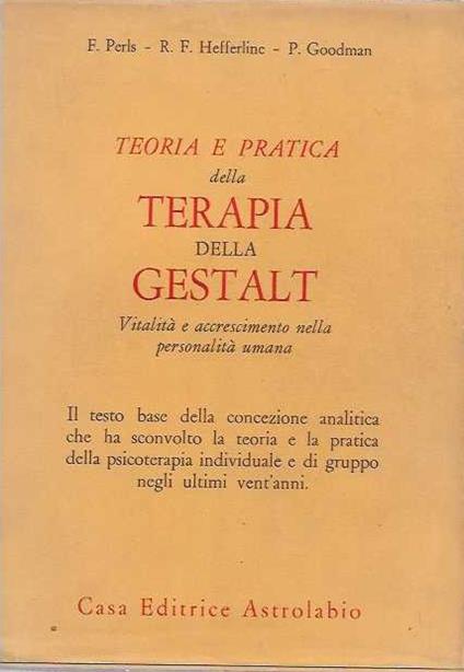 Teoria e pratica della terapia della Gestalt. Vitalità e accrescimento nella personalità umana - copertina