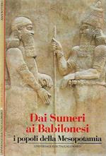 Dai Sumeri ai Babilonesi. i popoli della Mesopotamia