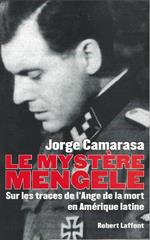 Le Mystère Mengele - Sur Les Traces De L'ange De La Mort En Amèrique Latine