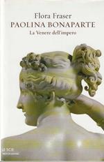 Paolina Bonaparte - La Venere dell'impero