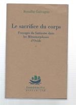 Le Sacrifice Du Corps. Frayages Du Fantasme Dans Les Métamorphoses D'ovide