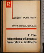 E' l'ora della più larga unità operaia democratica e antifascista