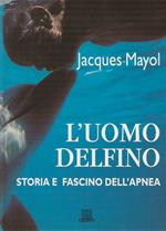 L' L' Uomo Delfino. Storia e fascino dell'apnea