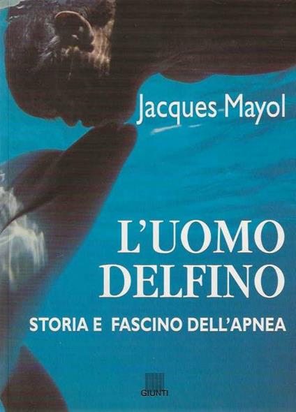 L' L' Uomo Delfino. Storia e fascino dell'apnea - Jacques Mayol - copertina