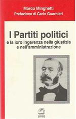 I Partiti Politici e la loro ingerenza nella giustizia e nell'amministrazione