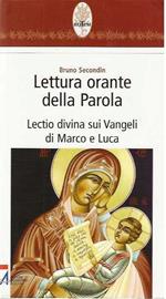 Lettura orante della Parola. Lectio divina sui Vangeli di Marco e Luca