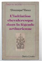 L' initiation Chevaleresque Dans La Légende Arthurienne