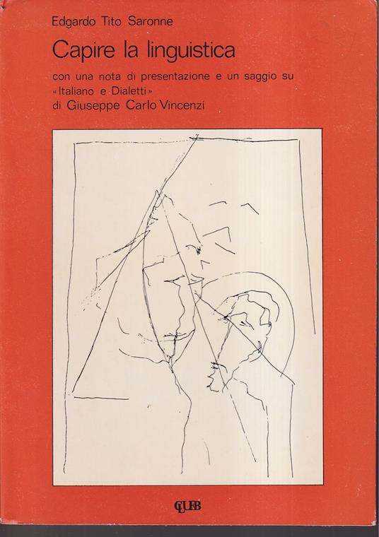 Capire la linguistica Con una nota di presentazione e un saggio su "Italiano e Dialetti" di Giuseppe Carlo Vincenzi - Edgardo Tito Saronne - copertina