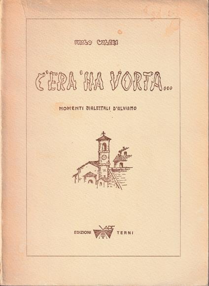 C'era 'na vorta... (poesie in dialetto d'Alviano) - Italo Salieri - copertina