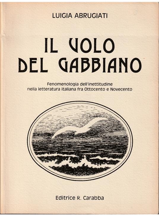 Il volo del gabbiano Fenomenologia dell'intellettuale nella letteratura italiana fra Ottocento e Novecento - Luigia Abrugiati - copertina