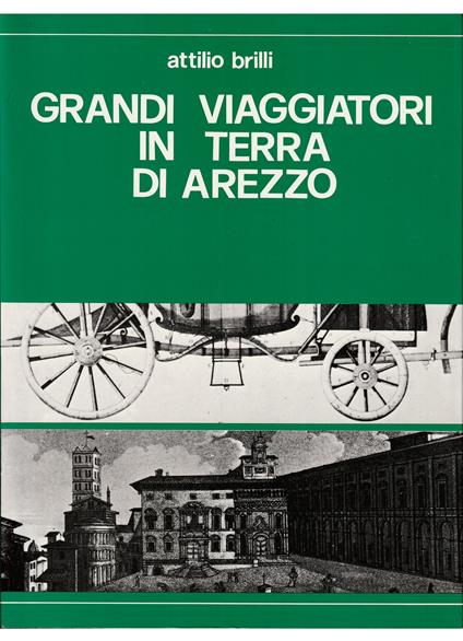 Grandi viaggiatori in terra di Arezzo - Attilio Brilli - copertina