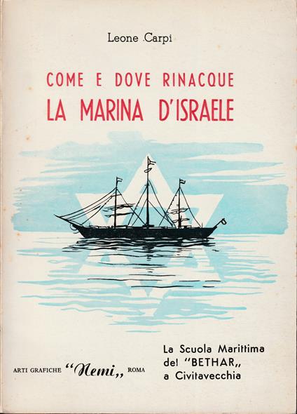 Come e dove rinacque la Marina d'Israele La Scuola Marittima del «Bethar» a Civitavecchia - Leone Carpi - copertina