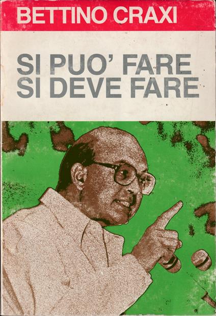 Si può fare si deve fare Discorso del Segretario del Partito al Comitato Centrale Roma, 29 ottobre 1982 - Bettino Craxi - copertina