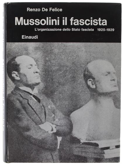 Mussolini Il Fascista. Vol. Ii. L'Organizzazione Dello Stato Fascista 1925-1929 - Renzo De Felice - copertina