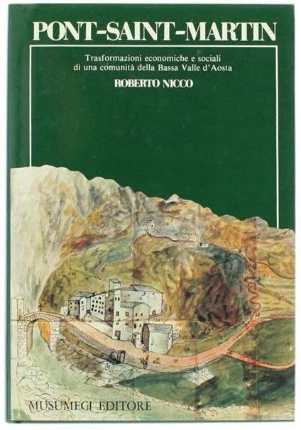 Pont-Saint-Martin. Trasformazioni Economiche E Sociali Di Una Comunità Della Bassa Valle D'Aosta - Roberto Nicco - copertina