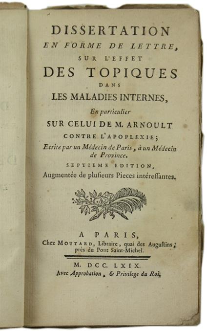 Dissertation En Forme De Lettre, Sur L'Effet Des Topiques Dans Les Maladies Internes, En Particulier Sur Celui De M.Arnoult Contre L'Apoplexie; Ecrite Par Un Médecin De Paris, À Un Médecin De Province - copertina