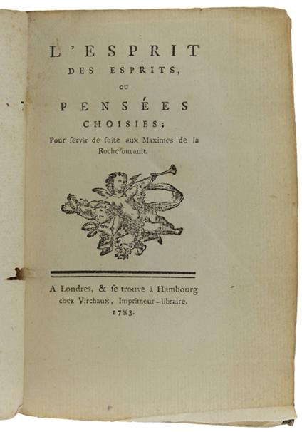 L' Esprit Des Esprits Ou Pensees Choisies; Pour Servir De Suite Aux Maximes De La Rochefoucault - copertina