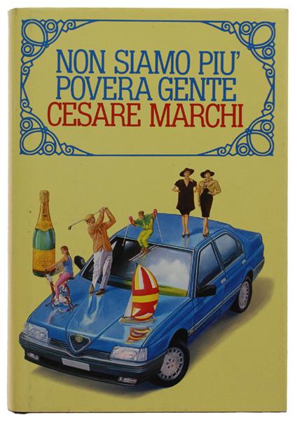 Non Siamo Più Povera Gente  [Come Nuovo] - Cesare Marchi - copertina