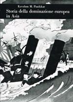 STORIA DELLA DOMINAZIONE EUROPEA IN ASIA. Dal Cinquecento ai nostri giorni