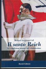 Il Santo Reich : Le Concezioni Naziste Del Cristianesimo