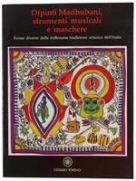 Dipinti Madhubani, Strumenti Musicali E Maschere. Forme Diverse Della Millenaria Tradizione Artistica Dell'India