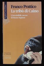 tribù di Caino. L'irresistibile ascesa di Homo Sapiens