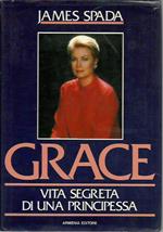 Grace. Vita segreta di una principessa