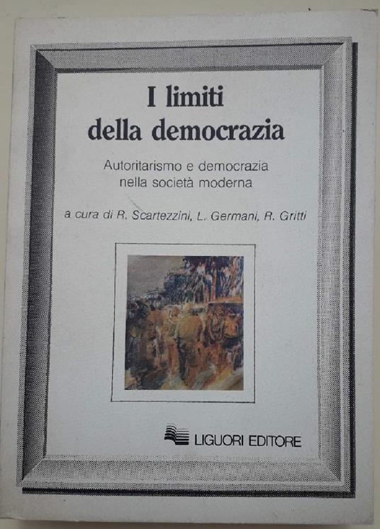 I Limiti Della Democrazia-Autoritarismo E Democrazia Nella Societa' Moderna(1985) - copertina