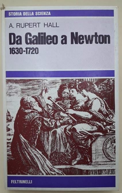 Da Gallileo A Newton 1630-1720(1973) - A. Rupert Hall - copertina