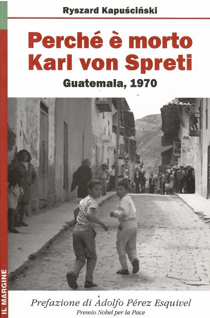 Perchè è Morto Karl Von Spreti Guatemala, 1970 - Ryszard Kapuscinski - copertina