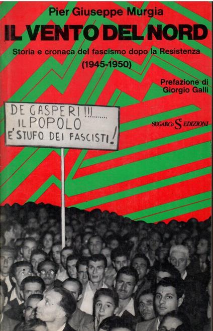 Il Vento Del Nord Storia e Cronaca Del Fascismo Dopo La Resistenza (1945-1950) - P. Giuseppe Murgia - copertina