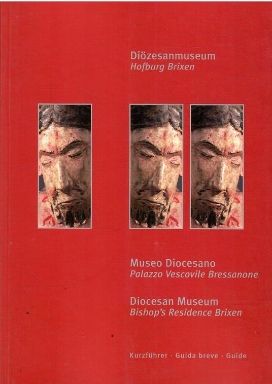 Diozesanmuseum Brixen Hofburg Brixen - Museo Diocesano Palazzo Vescovile Bressanone - Diocesan Museum Bishop'S Residence Brixen - Leo Andergassen - copertina