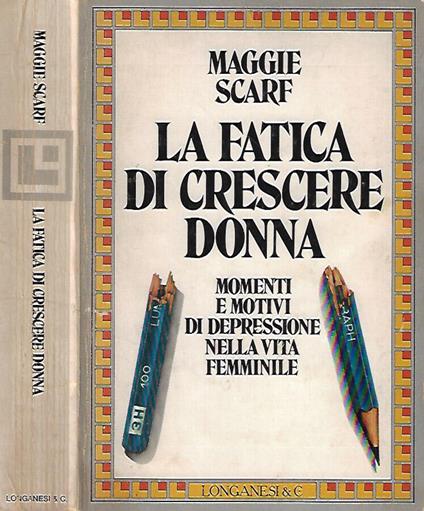 La fatica di crescere donna - Maggie Scarf - copertina