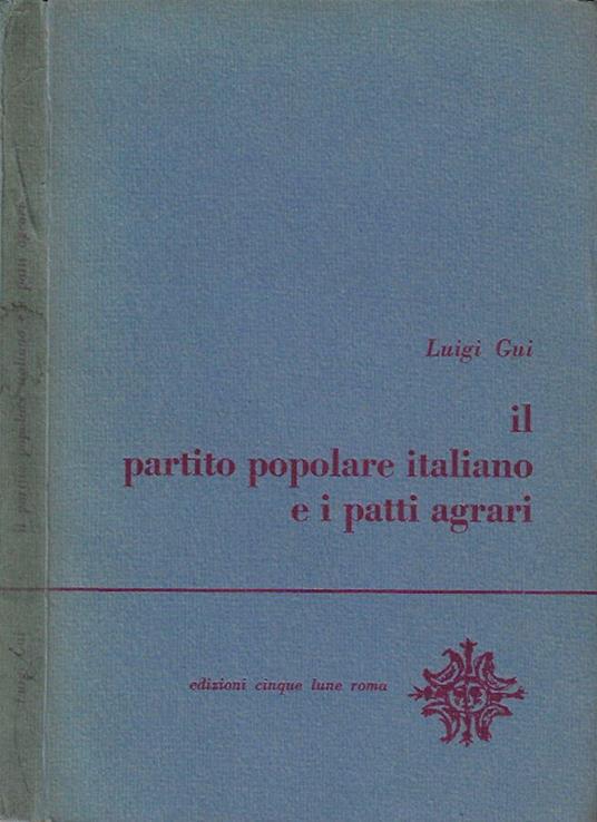 Il partito popolare italiano e i patti agrari - Luigi Gui - copertina