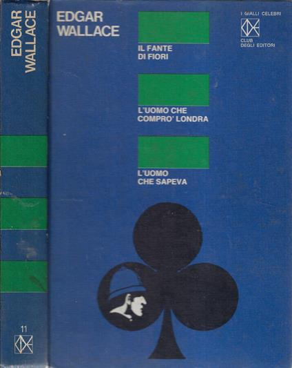 Il fante di fiori, L'uomo che comprò Londra, L'uomo che sapeva - Edgar Wallace - copertina